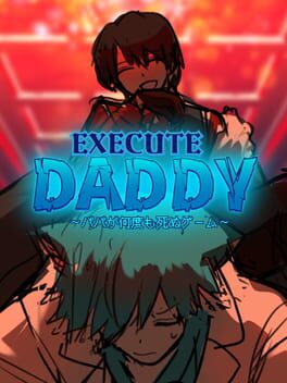 Execute Daddy: Papa ga Nandemo Shinu Game