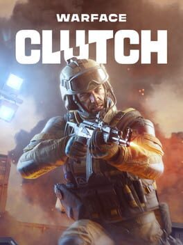 Warface: Clutch Warface: Clutch