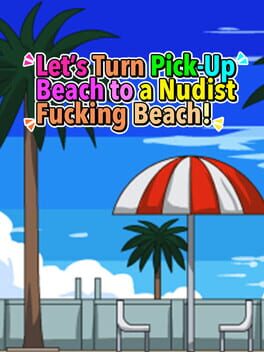 Let's Turn Pick-Up Beach to a Nudist Fucking Beach!