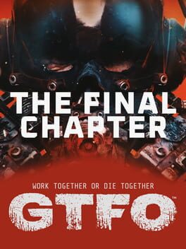 GTFO: The Final Chapter