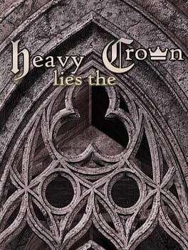 Heavy Lies the Crown
