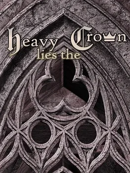 Heavy Lies the Crown