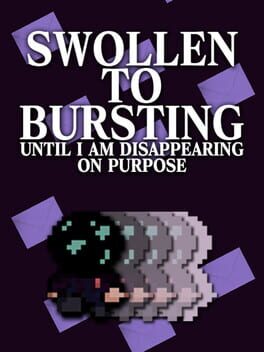 Swollen to Bursting Until I am Disappearing on Purpose