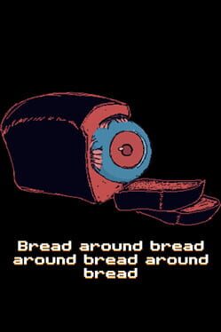 Bread around bread around bread around bread Game Cover Artwork