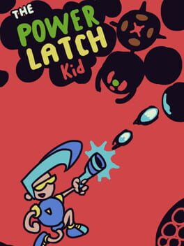 The Power Latch Kid