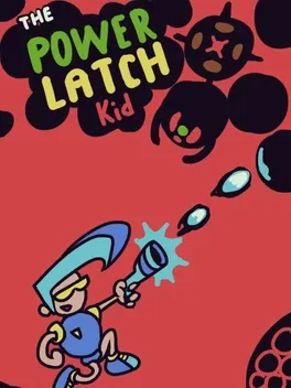 The Power Latch Kid