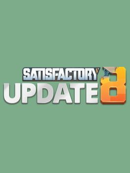 Satisfactory: Update 8