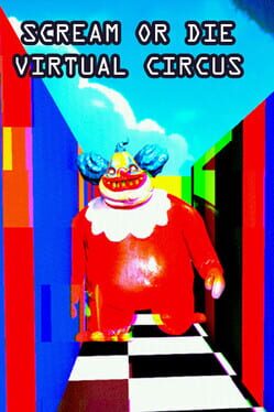 Scream or Die: Virtual Circus Game Cover Artwork