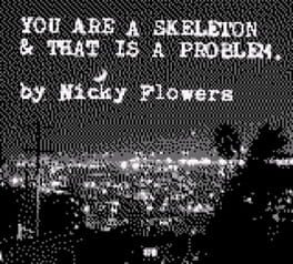 You Are a Skeleton & That Is a Problem
