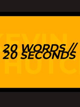 20 Words // 20 Seconds