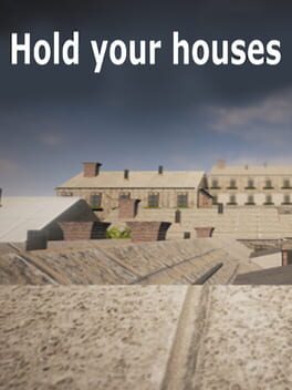Hold your houses