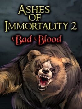 Ashes of Immortality II: Bad Blood