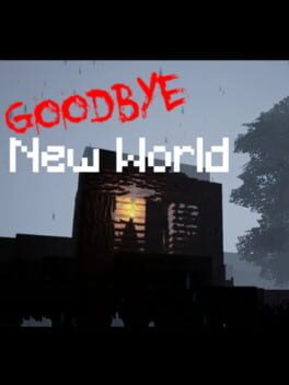 Goodbye, New World