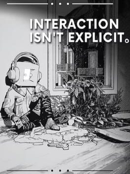 Interaction Isn't Explicit.