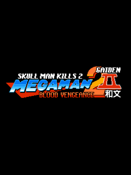 Skull Man Kills 2: Mega Man 2 II - Blood Vengeance