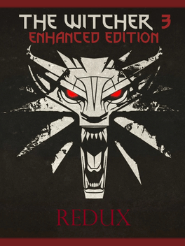 The Witcher 3: Enhanced Edition - Redux