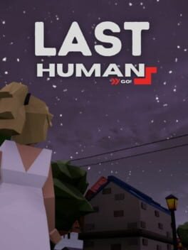 The Last Human: Go!