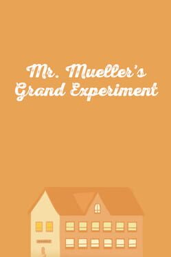 Mr. Mueller's Grand Experiment