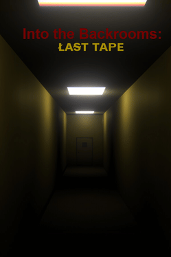 Into the Backrooms: Last Tape