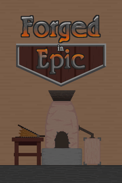 Forged in Epic