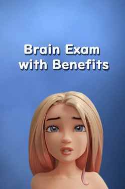 Brain Exam with Benefits