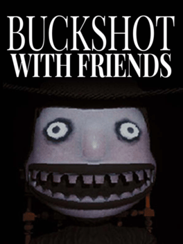 Buckshot With Friends