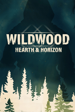 Wildwood: Hearth & Horizon