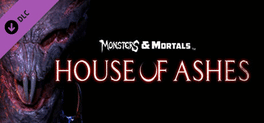 Monsters & Mortals: House of Ashes