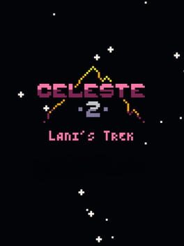 Celeste Classic 2: Lani's Trek