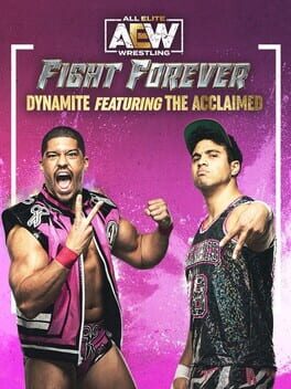 All Elite Wrestling: Fight Forever - Dynamite featuring The Acclaimed Game Cover Artwork