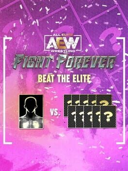 All Elite Wrestling: Fight Forever - Beat the Elite