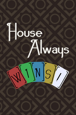 House Always Wins!