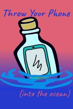 Throw Your Phone: Into the Ocean