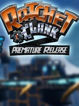 Ratchet & Clank: Premature Release