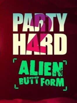 Party Hard 2: Alien Butt Form Game Cover Artwork