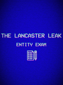 The Lancaster Leak: Entity Exam