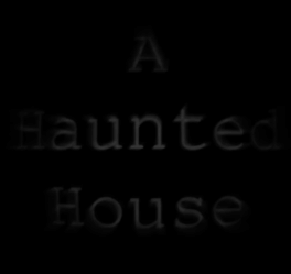 A Haunted House