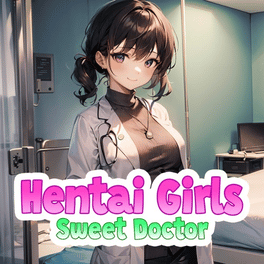 Hentai Girls: Sweet Doctor