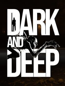 Dark and Deep