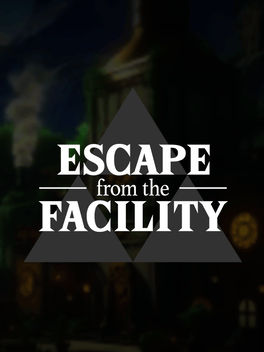 Escape from the Facility