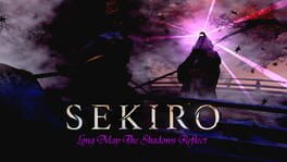 Sekiro: Long May the Shadows Reflect
