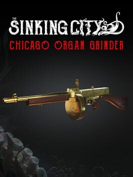 The Sinking City: Chicago Organ Grinder