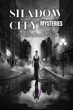 Shadow City Mysteries: A Clockwork Noir