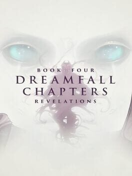 Dreamfall Chapters: Book Four - Revelations