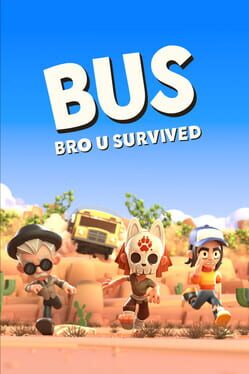 BUS: Bro U Survived