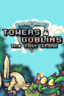 Towers & Goblins: The Last Stand