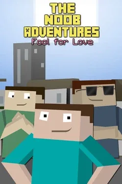 The Noob Adventures: Fool For Love