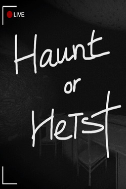 Haunt or Heist