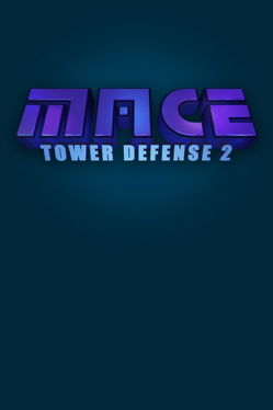 M.A.C.E. Tower Defense 2