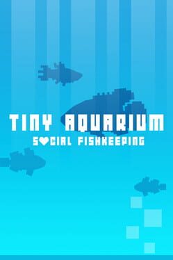 Tiny Aquarium: Social Fishkeeping